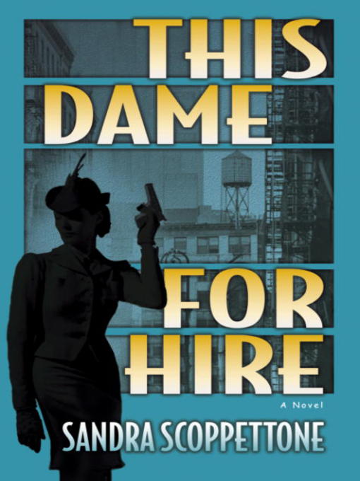 Title details for This Dame for Hire by Sandra Scoppettone - Available